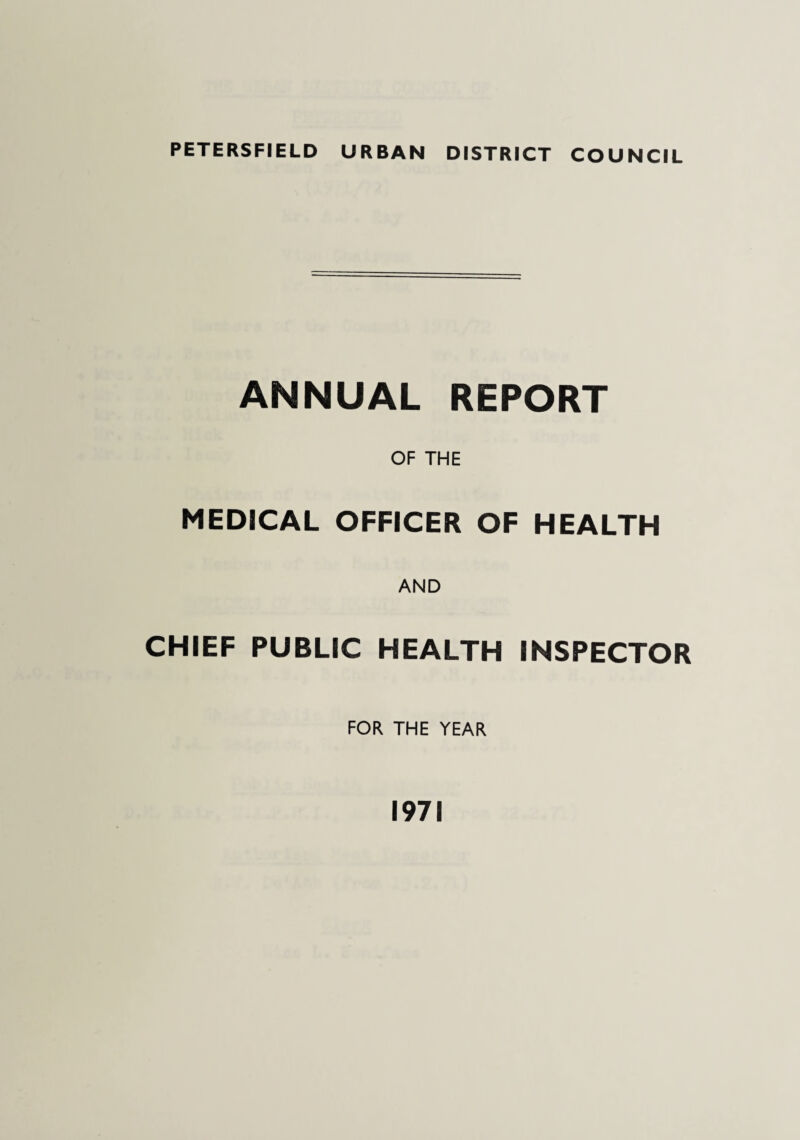 ANNUAL REPORT OF THE MEDICAL OFFICER OF HEALTH AND CHIEF PUBLIC HEALTH INSPECTOR FOR THE YEAR 1971