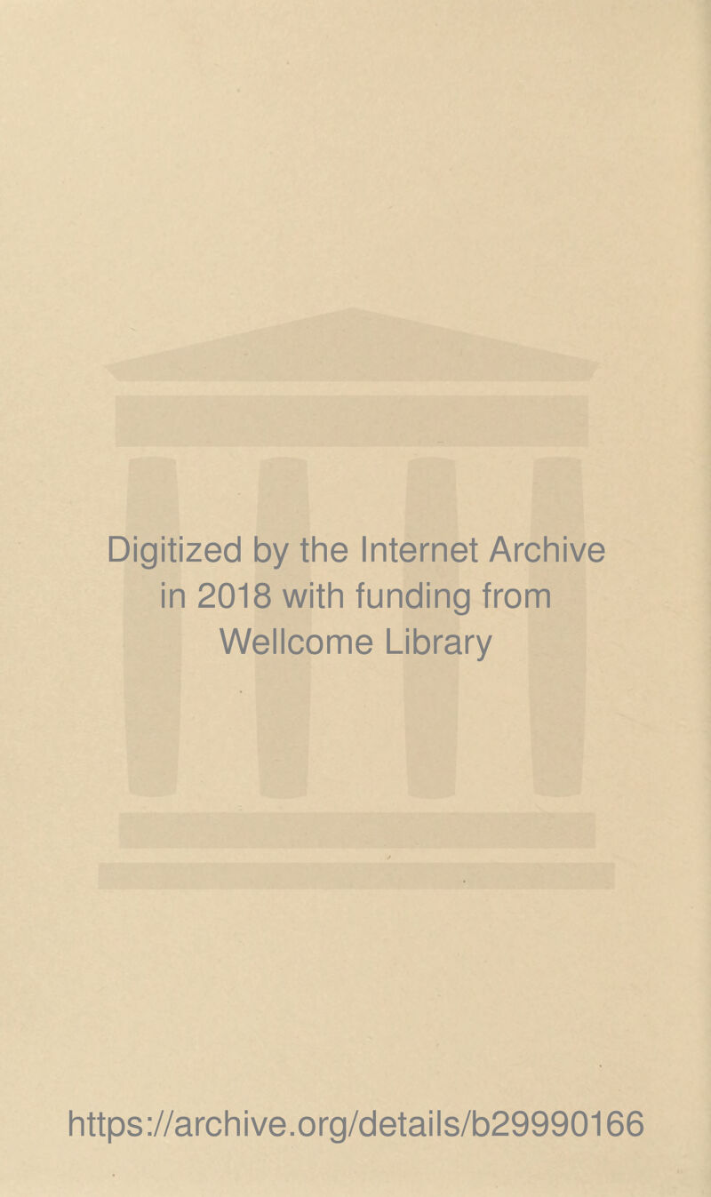 Digitized by the Internet Archive in 2018 with funding from Wellcome Library https://archive.org/details/b29990166
