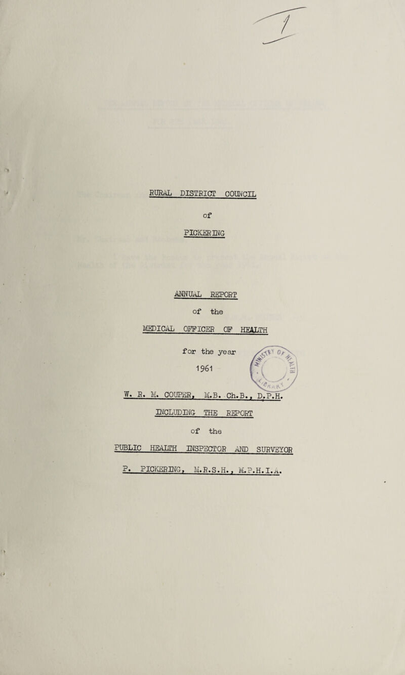 PUPAL DISTRICT COUNCIL of PICKER MG ANNUAL report of the MEDICAL OPPICER OP HEALTH of the PUBLIC HEALTH INSPECTOR AMD SURVEYOR P.. PICKERING, H.R.S.H. , M.P.H.I.A.
