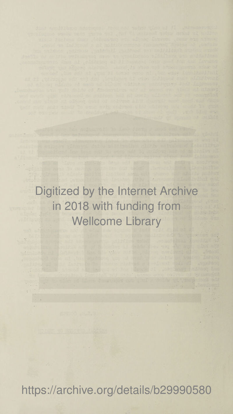 Digitized by the Internet Archive in 2018 with funding from Wellcome Library https://archive.org/details/b29990580