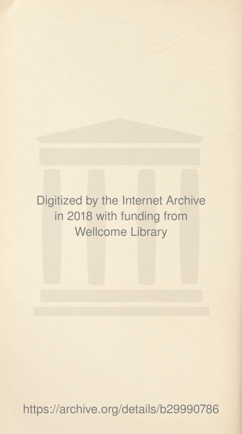 Digitized by the Internet Archive in 2018 with funding from Wellcome Library https://archive.org/details/b29990786