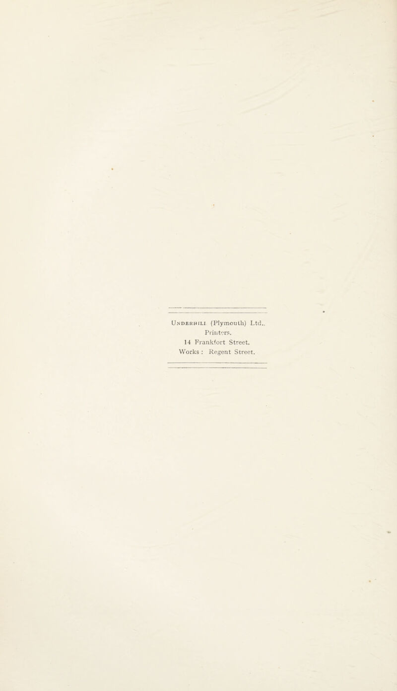 Underhili (Plymouth) Ltd.. Printers. 14 Frankfort Street. Works : Regent Street.