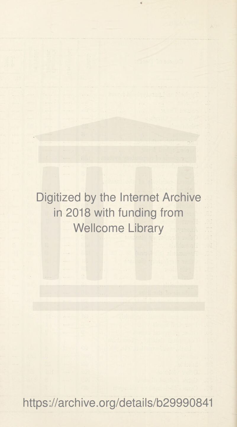 Digitized by the Internet Archive in 2018 with funding from Wellcome Library https://archive.org/details/b29990841