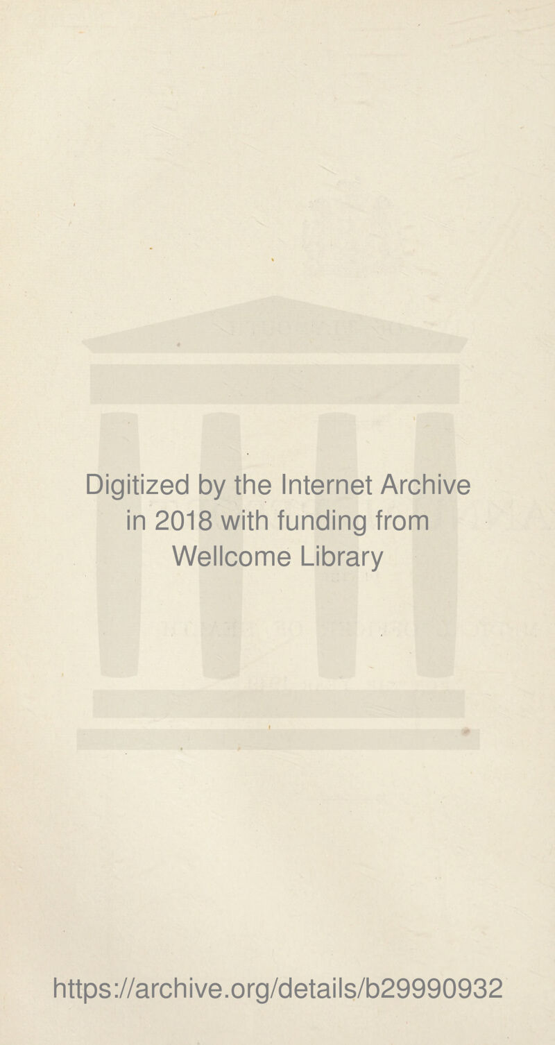 Digitized by the Internet Archive in 2018 with funding from Wellcome Library https://archive.org/details/b29990932