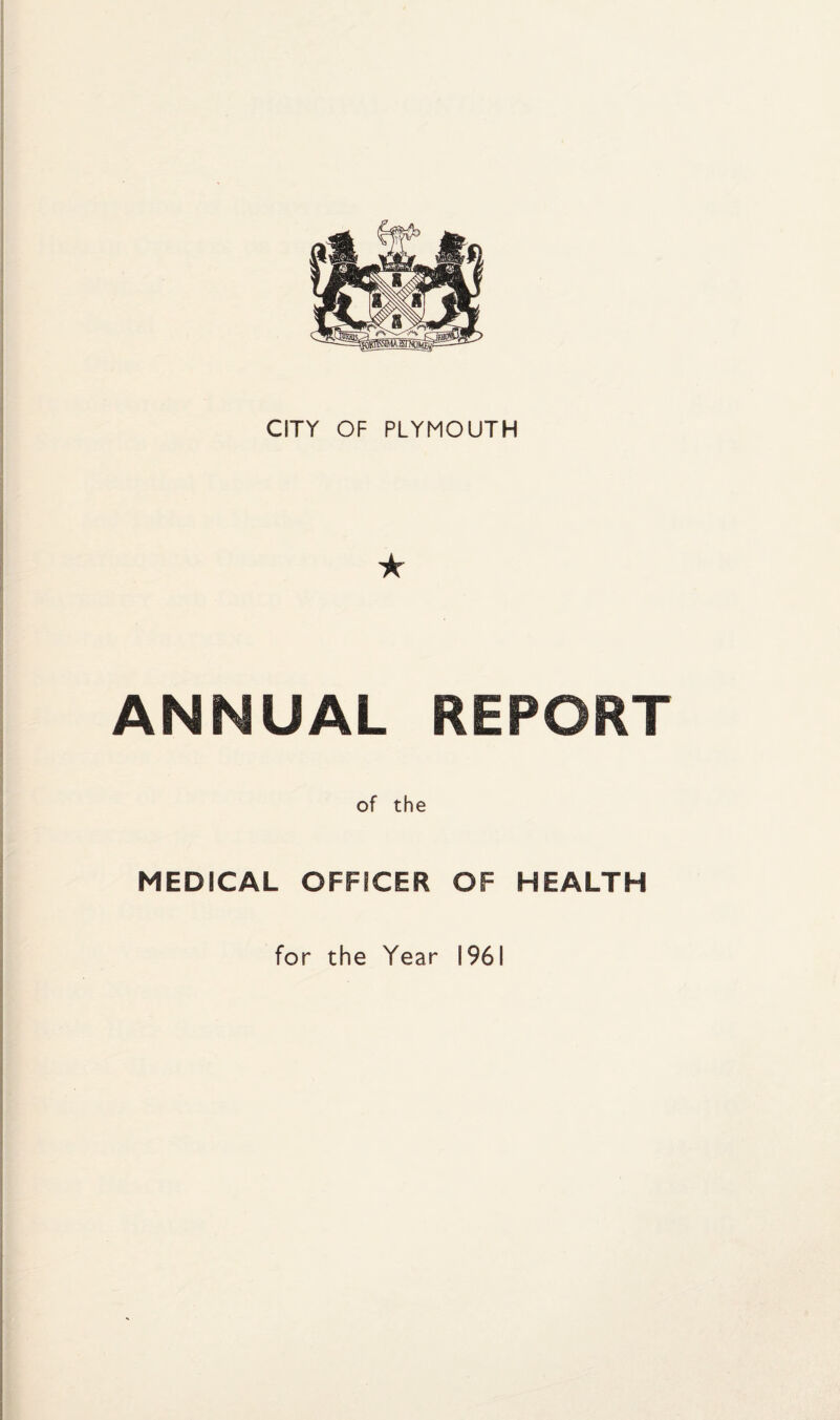 CITY OF PLYMOUTH ★ ANNUAL REPORT of the MEDICAL OFFICER OF HEALTH