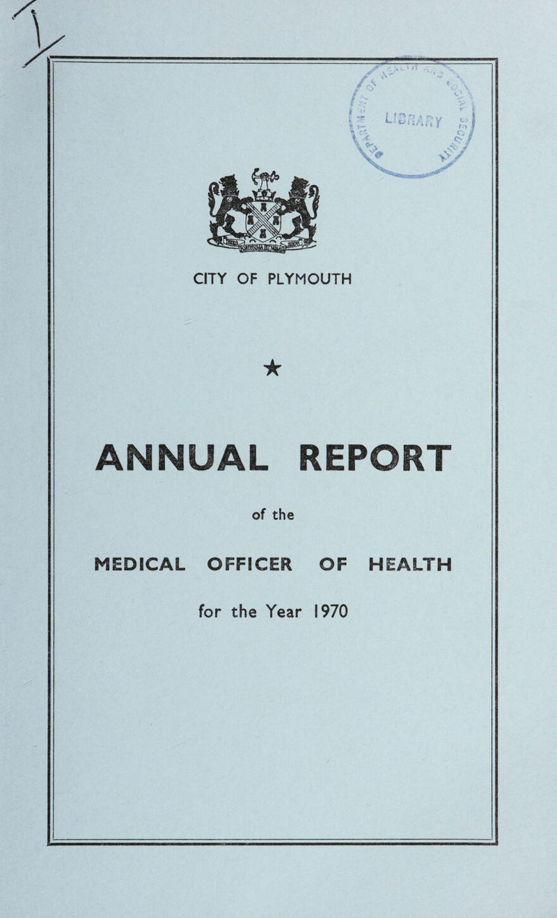 ANNUAL REPORT of the MEDICAL OFFICER OF HEALTH for the Year 1970