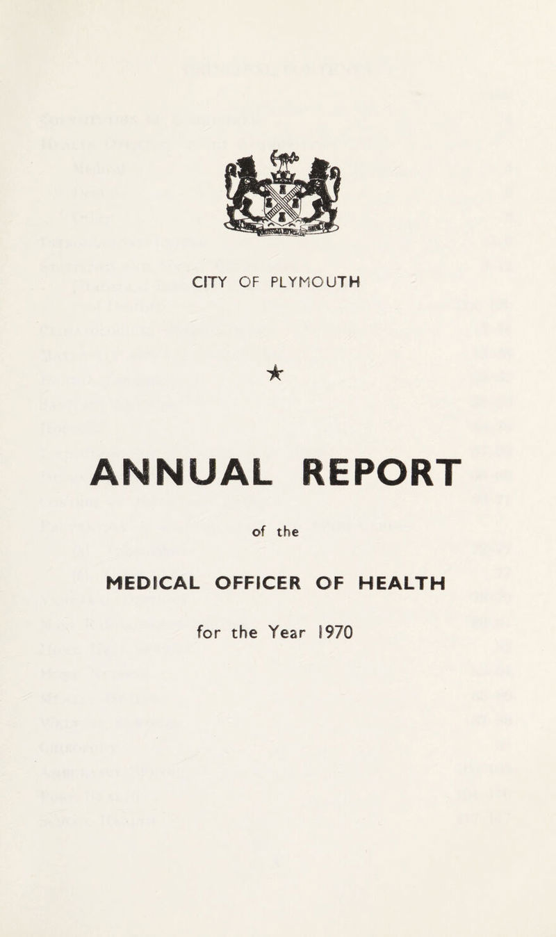 CITY OF PLYMOUTH ★ ANNUAL REPORT of the MEDICAL OFFICER OF HEALTH