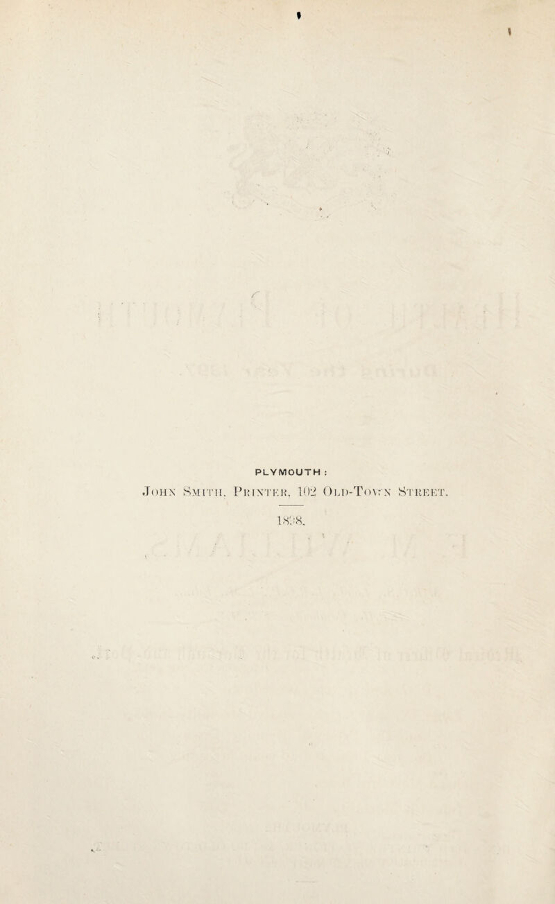 I I PLYMOUTH: John Smith. Printer, 102 Old-Tovtn Street. 1808.