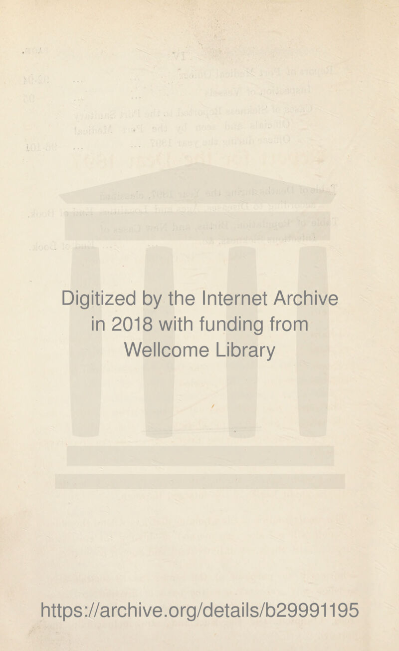 Digitized by the Internet Archive in 2018 with funding from Wellcome Library / https://archive.org/details/b29991195