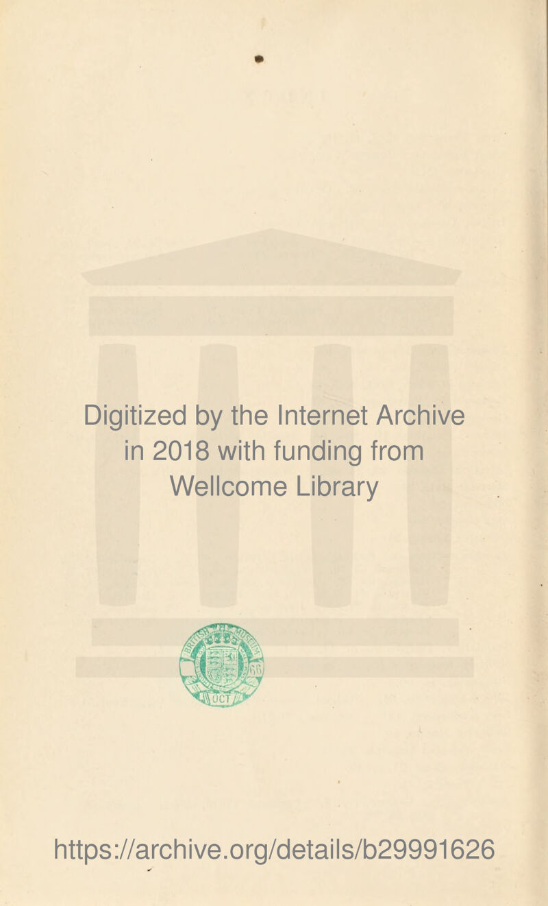 Digitized by the Internet Archive in 2018 with funding from Wellcome Library https://archive.org/details/b29991626