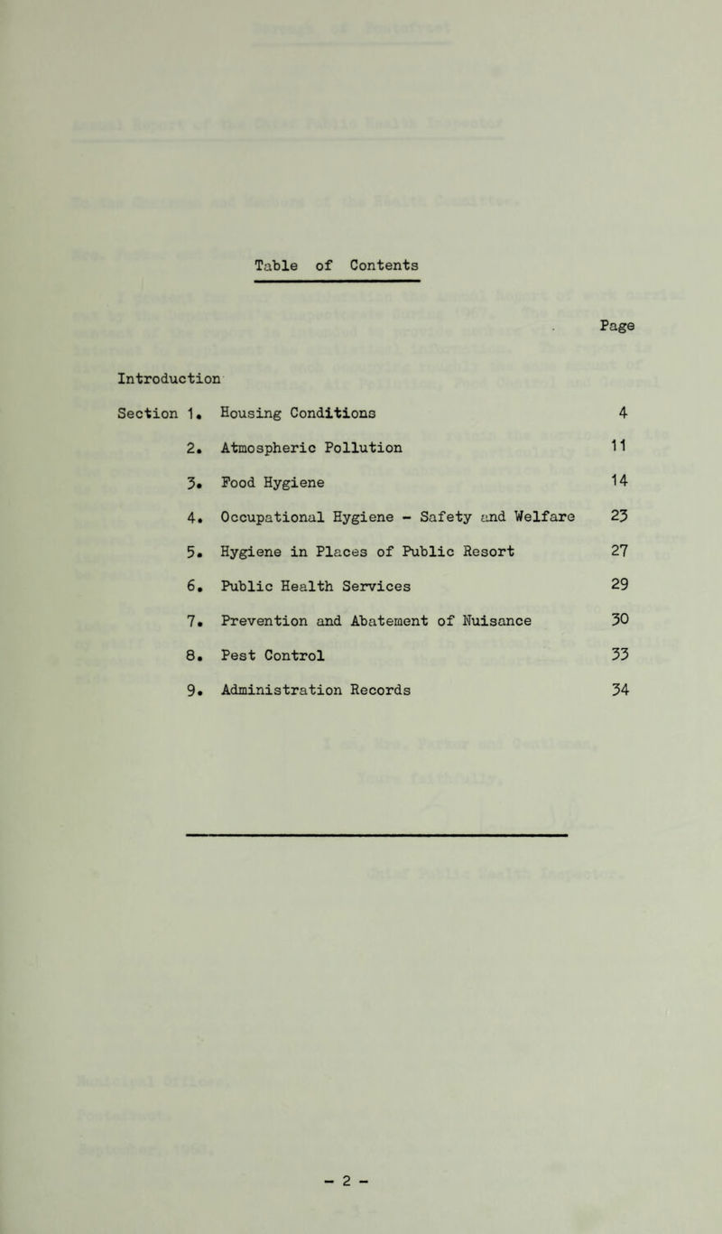 Table of Contents Page Introduction Section 1* Housing Conditions 4 2. Atmospheric Pollution 11 3* Food Hygiene 14 4. Occupational Hygiene - Safety and Welfare 23 5. Hygiene in Places of Public Resort 27 6. Public Health Services 29 7. Prevention and Abatement of Nuisance 30 8. Pest Control 33 9. Administration Records 34