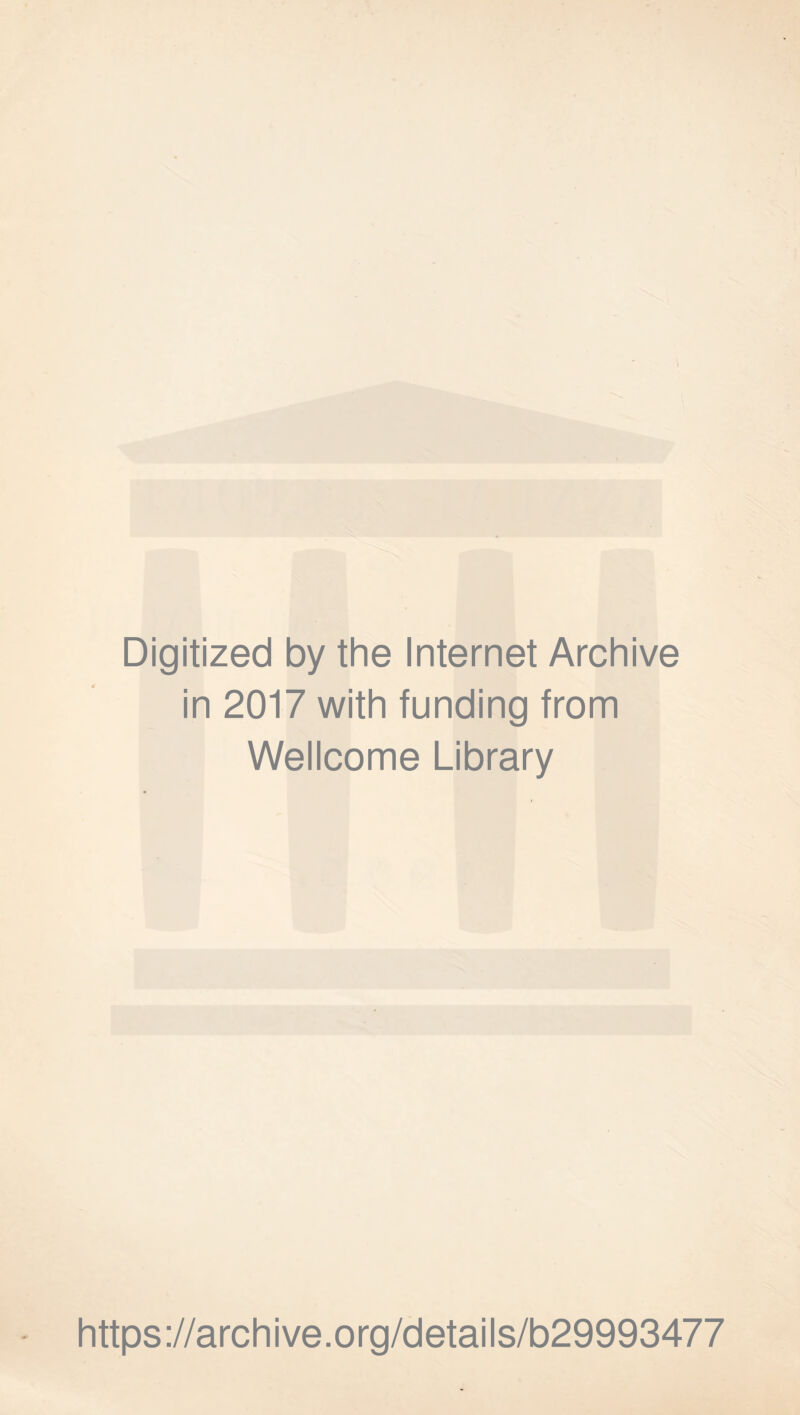 Digitized by the Internet Archive in 2017 with funding from Wellcome Library https://archive.org/details/b29993477