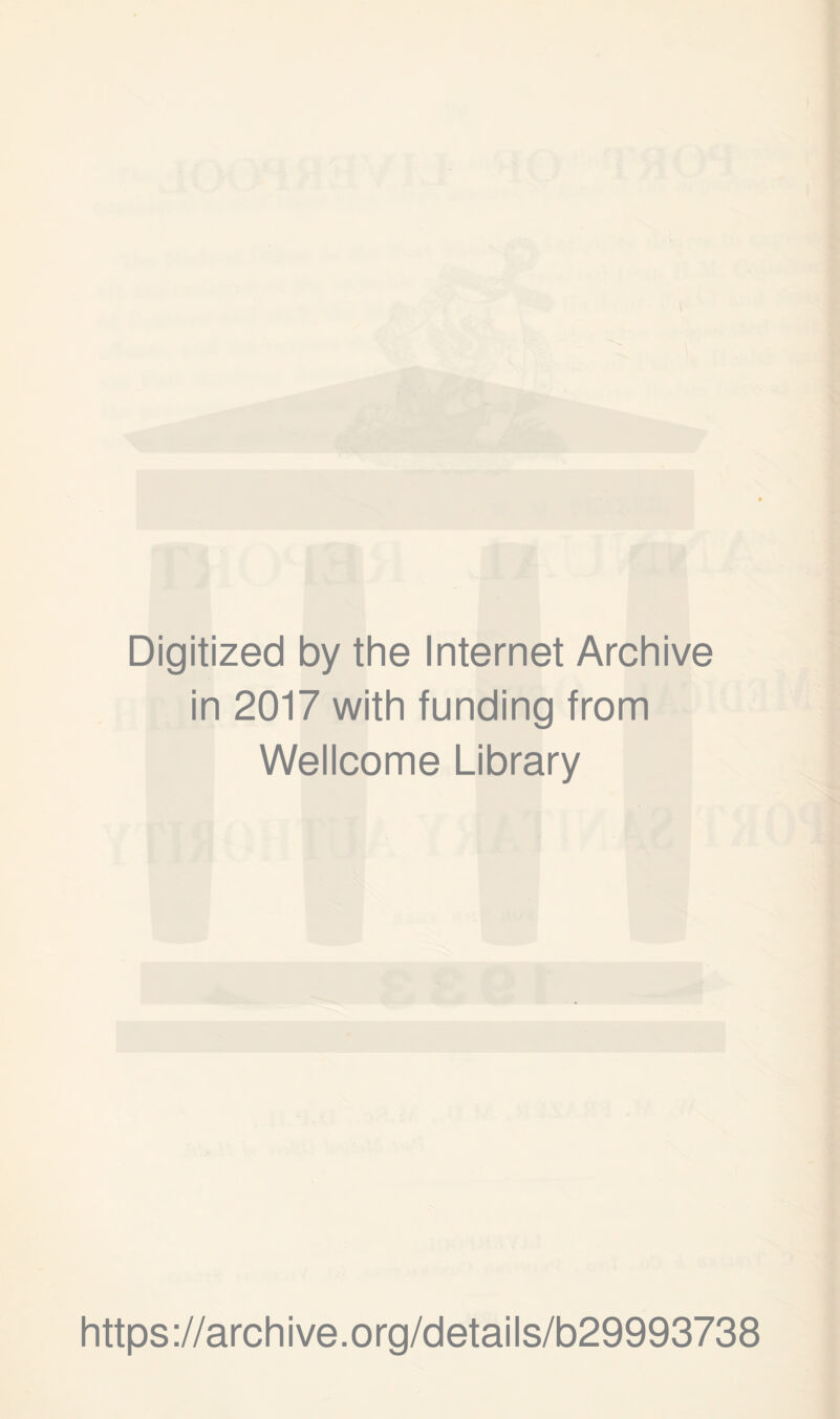 Digitized by the Internet Archive in 2017 with funding from Wellcome Library https://archive.org/details/b29993738