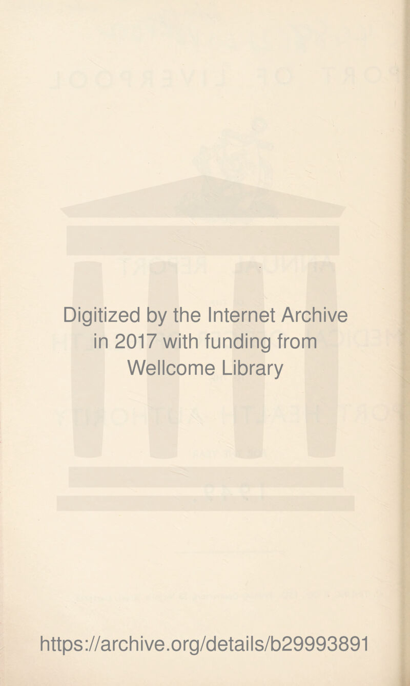 Digitized by the Internet Archive in 2017 with funding from Wellcome Library https://archive.org/details/b29993891