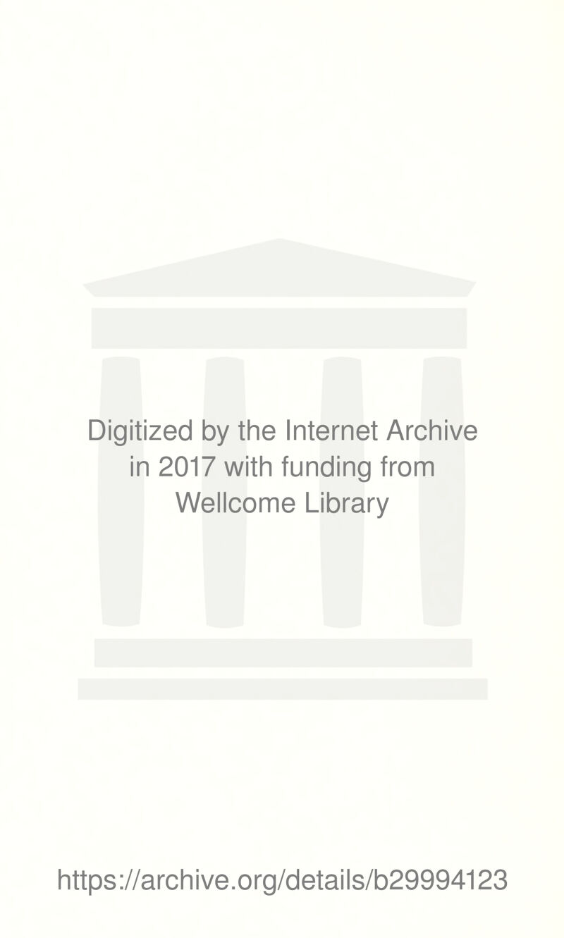 Digitized by the Internet Archive in 2017 with funding from Wellcome Library