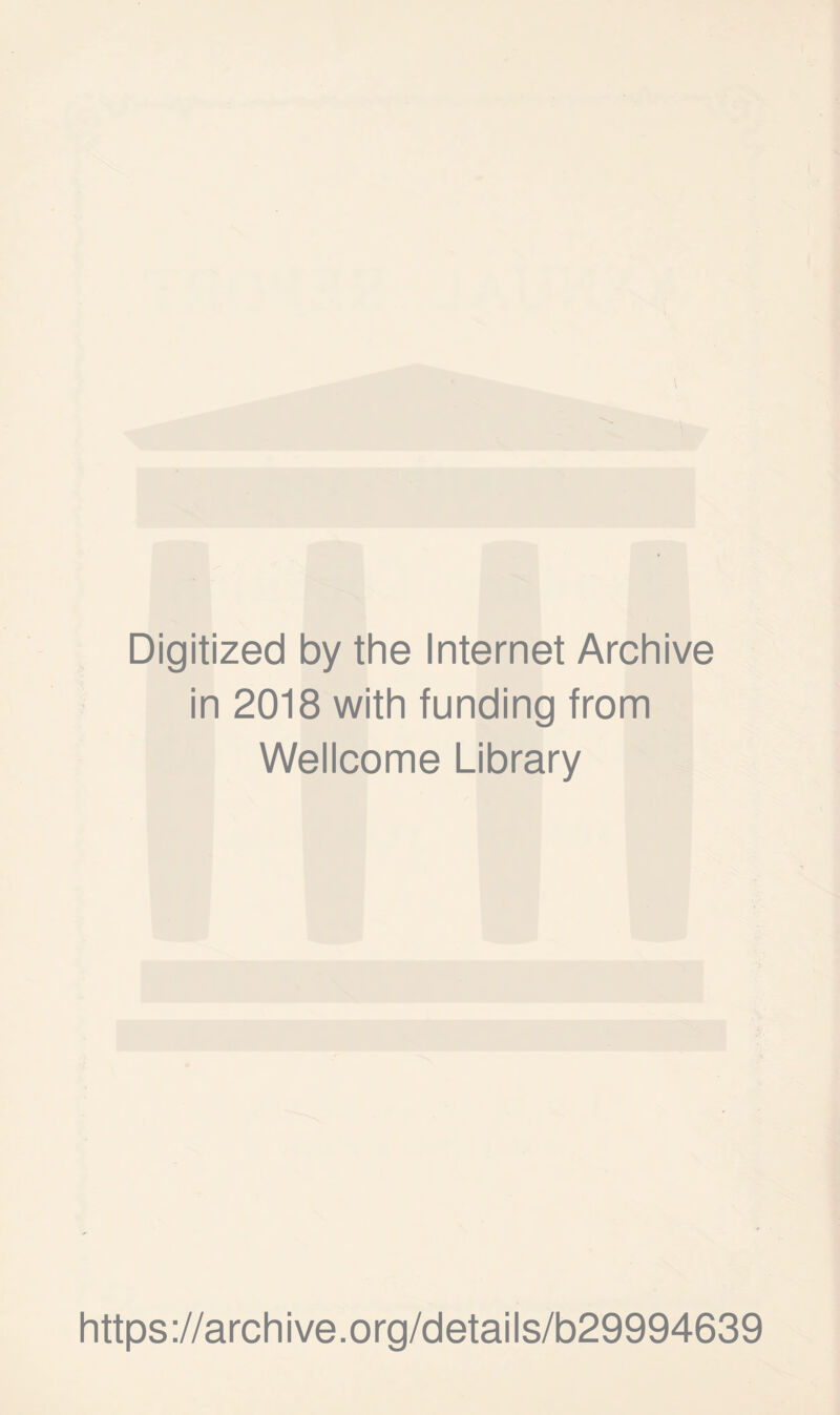 Digitized by the Internet Archive in 2018 with funding from Wellcome Library https://archive.org/details/b29994639
