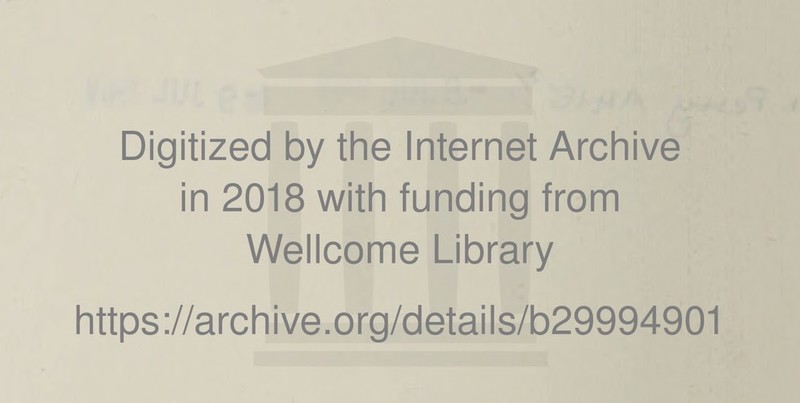 Digitized by the Internet Archive in 2018 with funding from Wellcome Library https://archive.org/details/b29994901