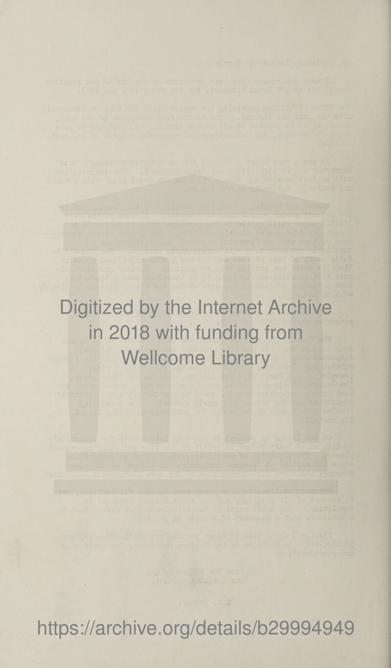 Digitized by the Internet Archive in 2018 with funding from Wellcome Library https://archive.org/details/b29994949