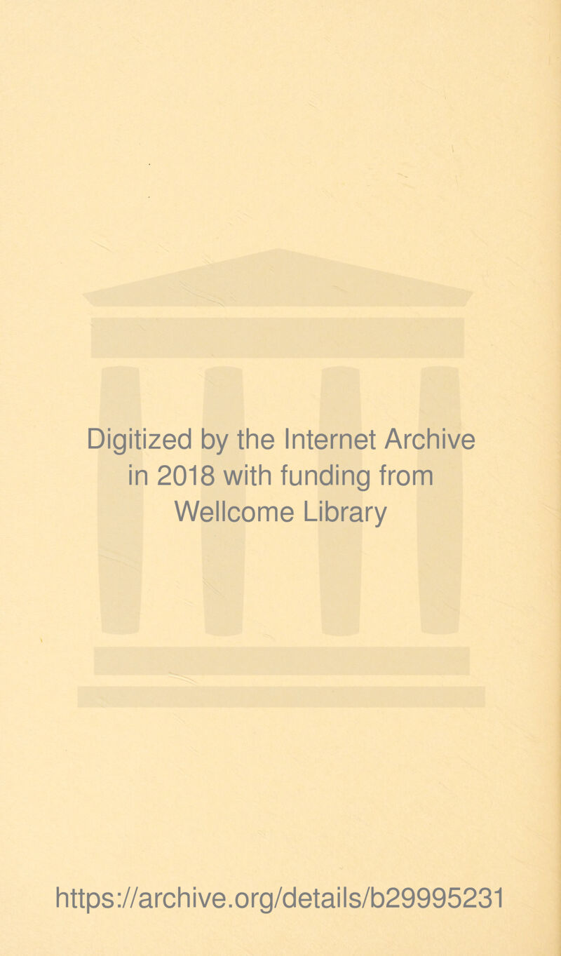 Digitized by the Internet Archive in 2018 with funding from Wellcome Library https://archive.org/details/b29995231