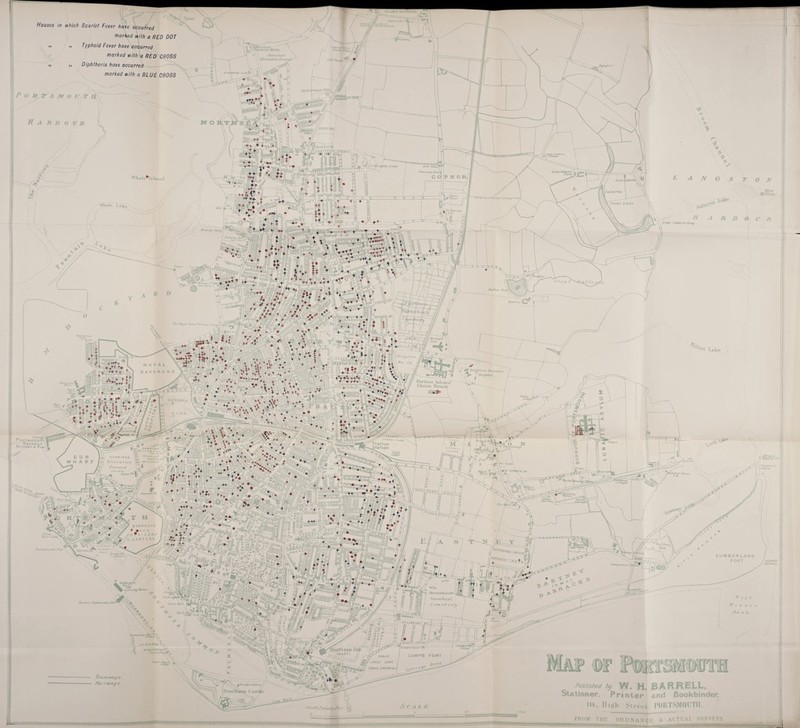 HILSL A BARRACKS Houses in which Scarlet Fever have occurred marked with a RED DOT Typhoid Fever have occurred marked with a RED CROSS Diphtheria have occurred marked with a BL UE CROSS „. Cm/nual Hbrks • \ i StamshuW ^ .RccrtttitPH Ground^ fan*- STAMSMAtV tAO! North trrnmH.' ARCtRST Tn Manor Jftnisr V'tv-rv Great Lake Whale L.i li, 2 I* + The Tkurr.irds ' Great Saltern* Quay Ore a t ■t Or* ■ ?“■ t<a I, , a# . ■ %' { *Jd + • naval barracks Jn/etfiaus Zhseases k* flos/Htal Pbrtsea Island Union House VICTORIA Gooos ya,ro F rat ton .Station CARR I 30 i •r rru t o Ground uni. lorriciit) THE. flOCKS. ievtr House i 2f + CUMBERLAND FORT <>Chu PortemviuA Parochial C em e t € r (b«n/ Htul Church i Cumber/and Ho Soufhsea SI#. (EAST) // LUMPS FORT PUBLIC :anoe lake TENNIS GROUND *c * Carr Tramways, Aa/Jways. Published by VV. H, B A RRELL, Stationer, Printer and Bookbinder, Ills High Street. PORTSMOUTH. ’;0\ | A- u Ur/ Battery y 5ou£h$fit0 ('astir ^'crtt/iJJarudeJkrr «..-r r:> FROM THE ORDNANCE & ACTUAL SURVEYS.