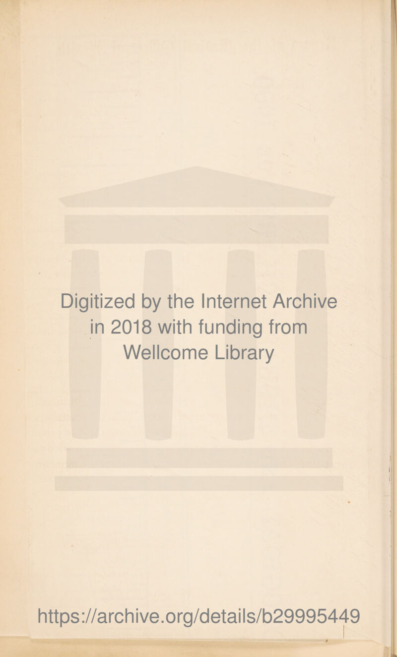 Digitized by the Internet Archive in 2018 with funding from Wellcome Library https://archive.org/details/b29995449