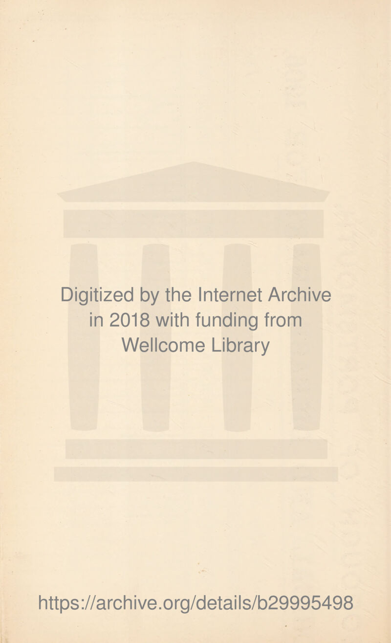 Digitized by the Internet Archive in 2018 with funding from Wellcome Library https://archive.org/details/b29995498