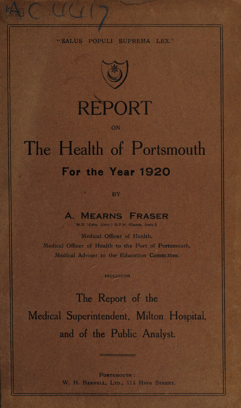 A. Mearns Fraser ; 5 ; M.d! {Edln. Univ.) D.P.H. (Camb. Univ.j Medical Officer of Health, Medical Officer of Health to the Port of PortSfnou|j|| Medical Adviser to the Education Committee, INCLUDING The Report of the