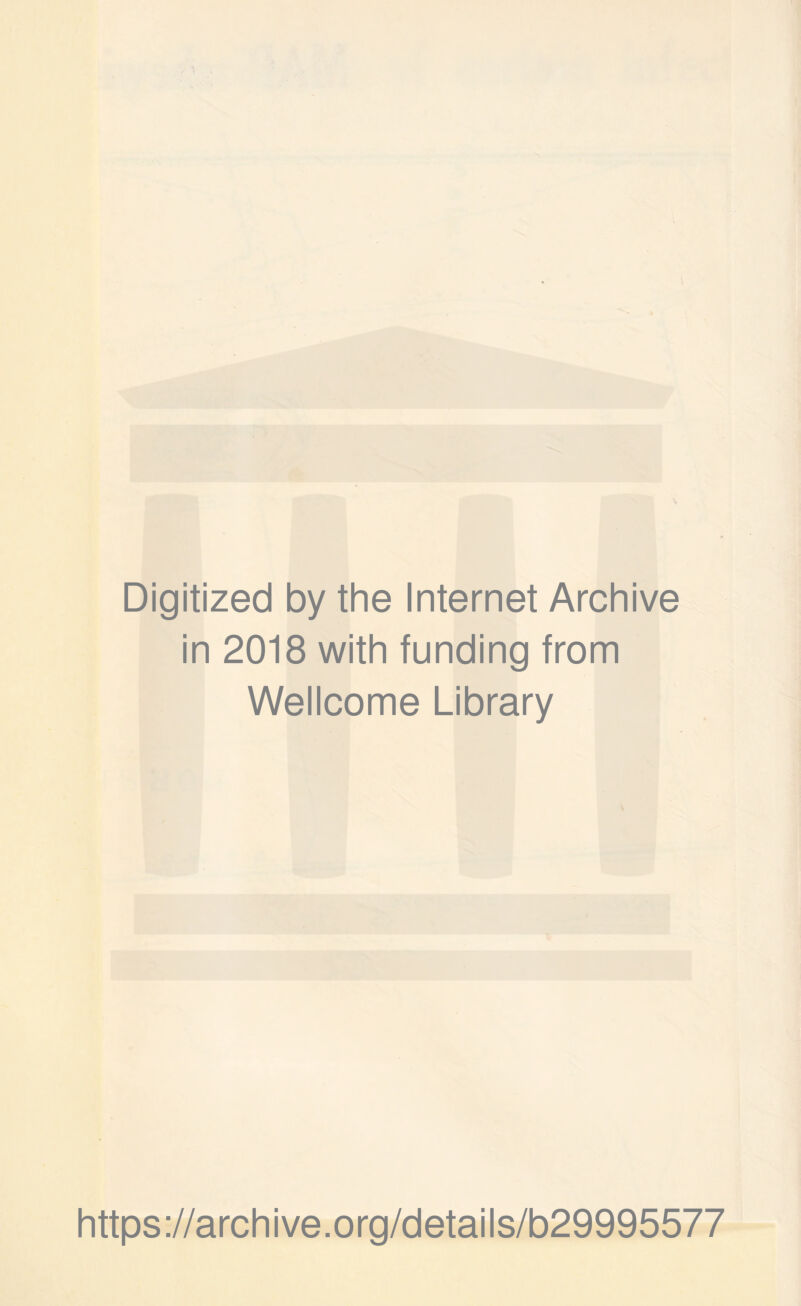 Digitized by the Internet Archive in 2018 with funding from Wellcome Library https://archive.org/details/b29995577