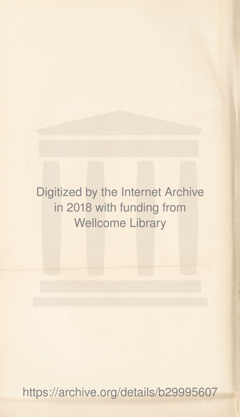 Digitized by the Internet Archive in 2018 with funding from Wellcome Library https://archive.org/details/b29995607