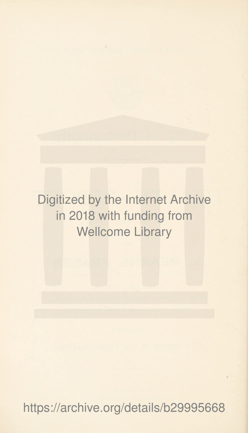 Digitized by the Internet Archive in 2018 with funding from Wellcome Library https://archive.org/details/b29995668