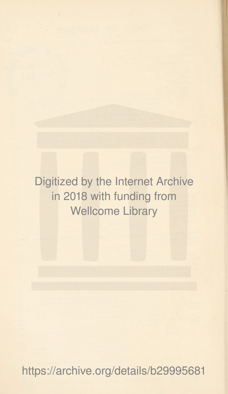 Digitized by the Internet Archive in 2018 with funding from Wellcome Library https://archive.org/details/b29995681