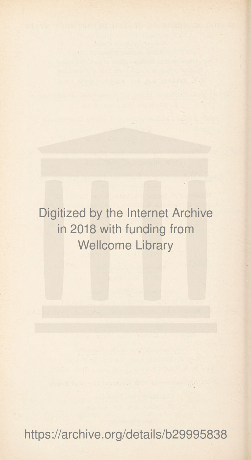 Digitized by the Internet Archive in 2018 with funding from Wellcome Library https://archive.org/details/b29995838