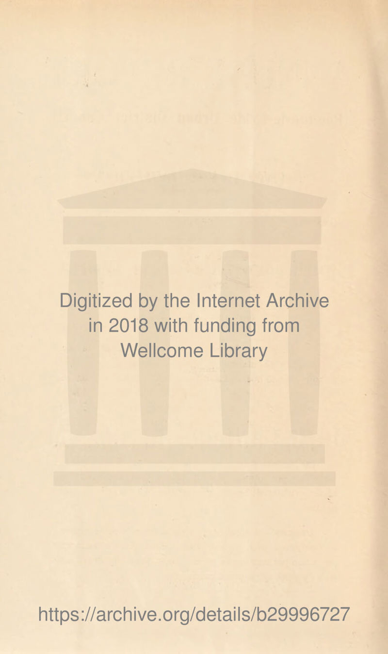 Digitized by the Internet Archive in 2018 with funding from Wellcome Library https://archive.org/details/b29996727