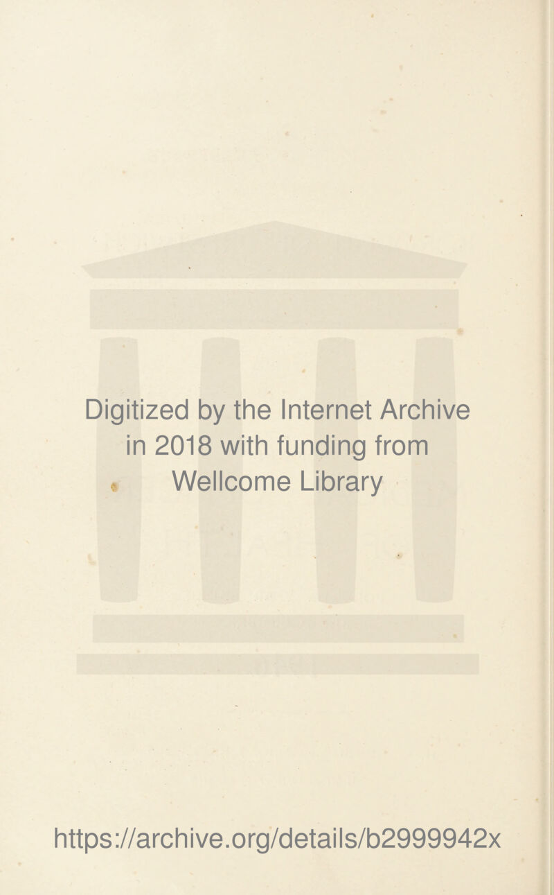 Digitized by the Internet Archive in 2018 with funding from « Wellcome Library https://archive.org/details/b2999942x