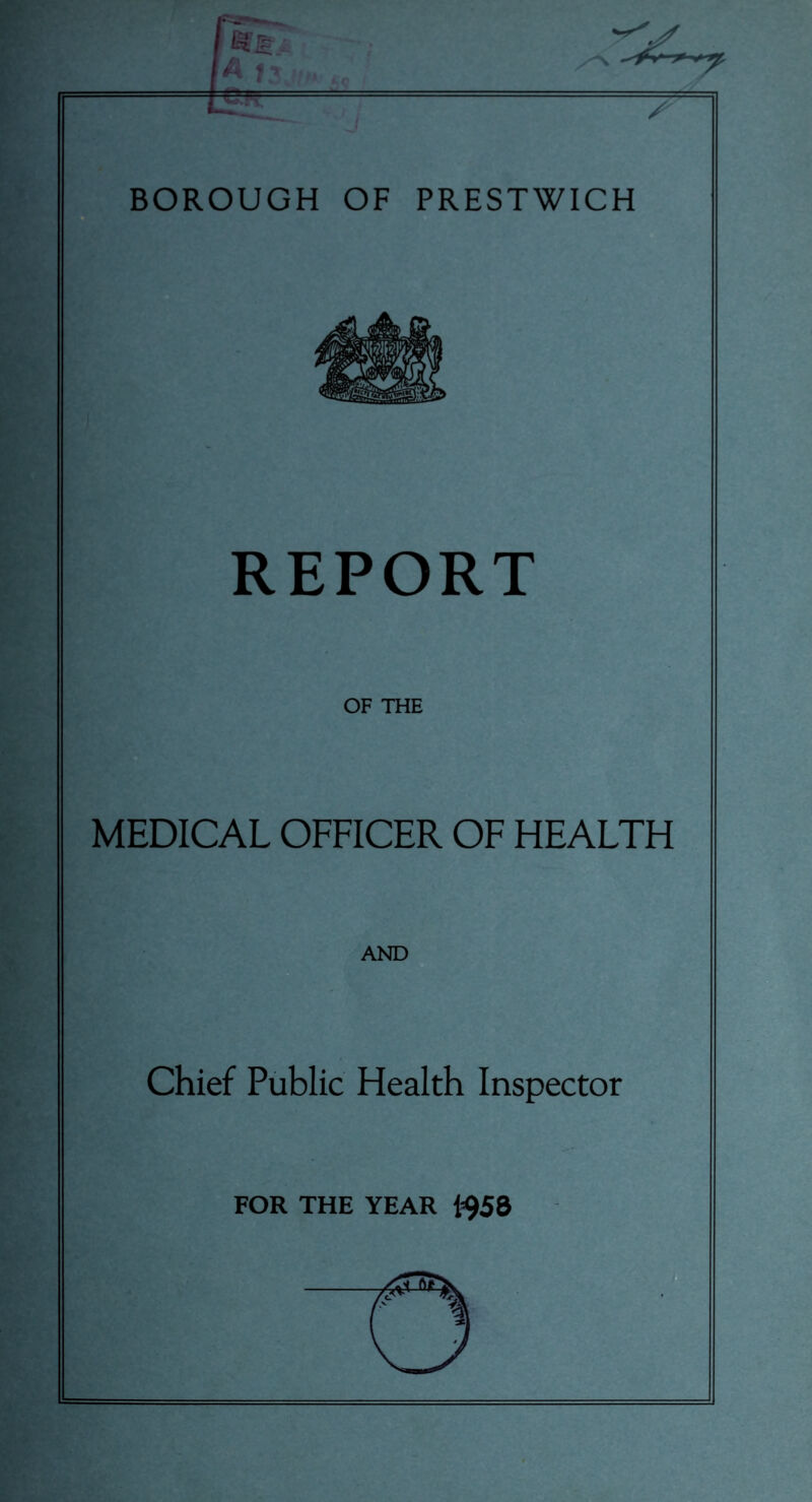 ms: ^ - BOROUGH OF PRESTWICH REPORT OF THE MEDICAL OFFICER OF HEALTH AND Chief Public Health Inspector