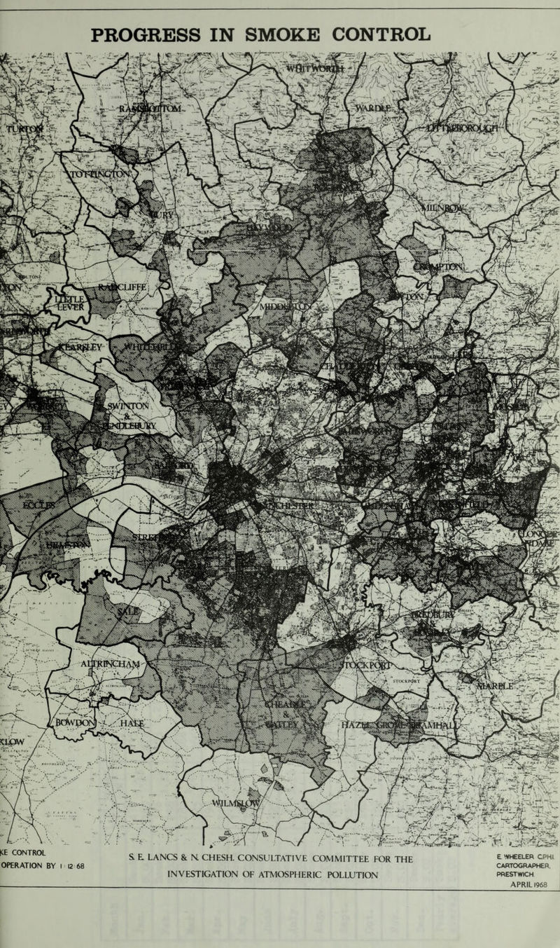 r - ClHfHXMrtH'y incua^ STOCKP0RT CLiQW KE CONTROL OPERATION BY I 12 68 & E LANCS & N. CHESH. CONSULTATIVE COMMITTEE FOR THE INVESTIGATION OF ATMOSPHERIC POLLUTION E. WHEELER CPHl CARTOGRAPHER. PRESTWICH ; $msSrk Jbm APRIL 1968