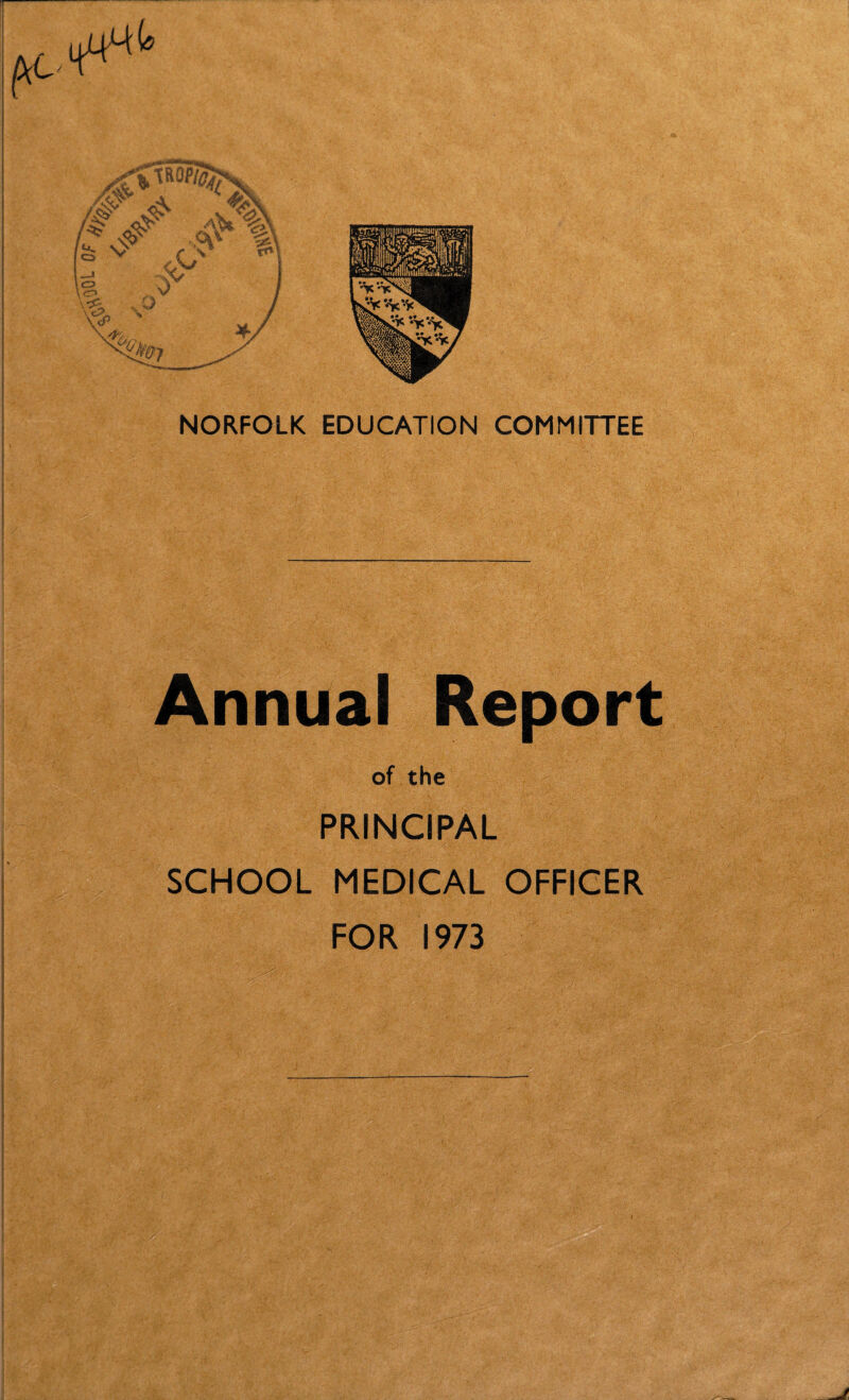 Annual Report of the PRINCIPAL SCHOOL MEDICAL OFFICER FOR 1973