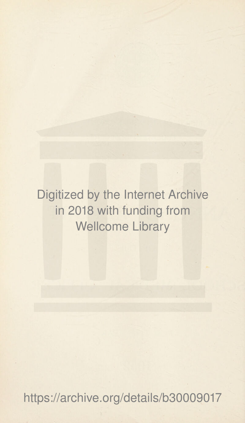 \ Digitized by the Internet Archive in 2018 with funding from Wellcome Library https://archive.org/details/b30009017