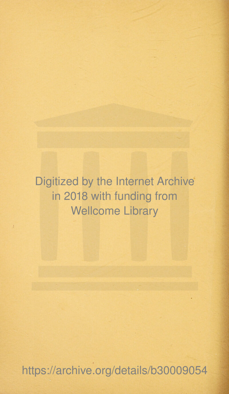 Digitized by the Internet Archive in 2018 with funding from Wellcome Library https://archive.org/details/b30009054