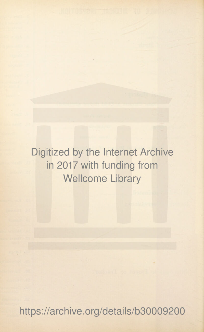 Digitized by the Internet Archive in 2017 with funding from Wellcome Library https://archive.org/details/b30009200