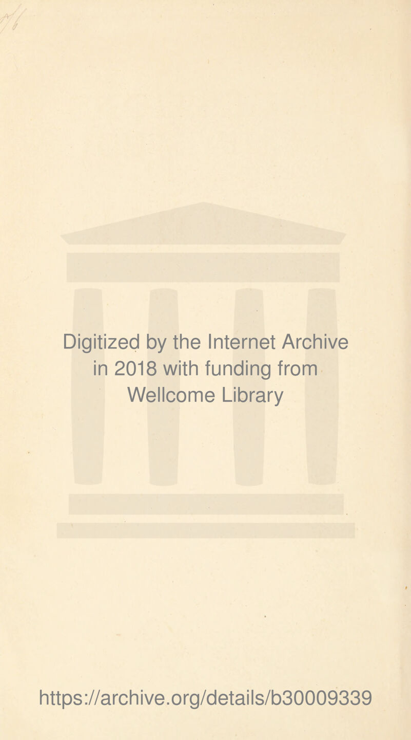 9 / Digitized by the Internet Archive in 2018 with funding from Wellcome Library p https://archive.org/details/b30009339