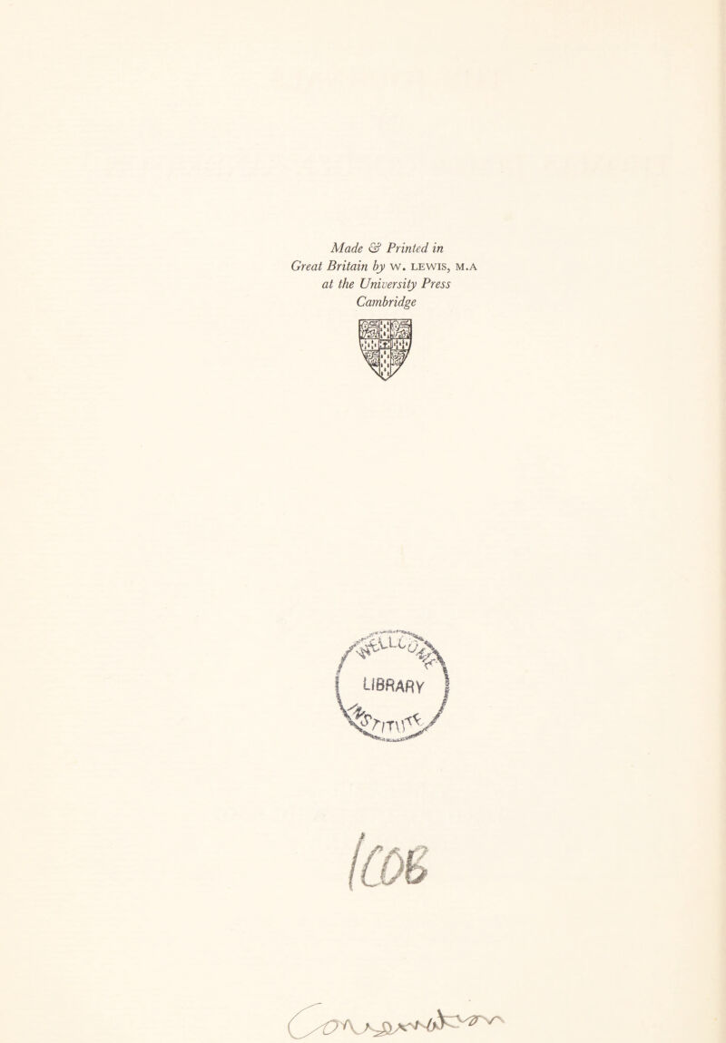 Made & Printed in Great Britain by w. lewis, m.a at the University Press Cambridge library