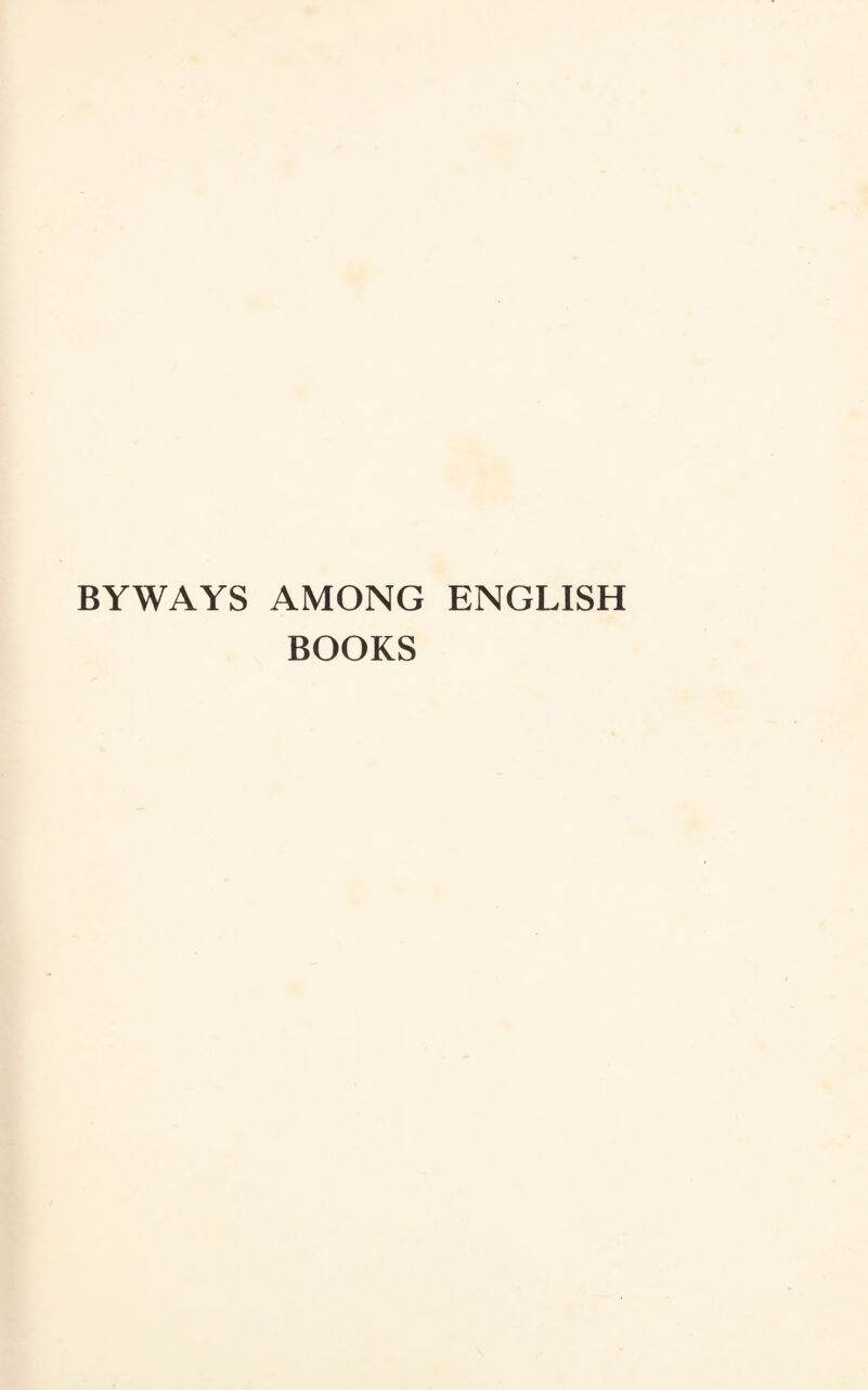 BYWAYS AMONG ENGLISH BOOKS