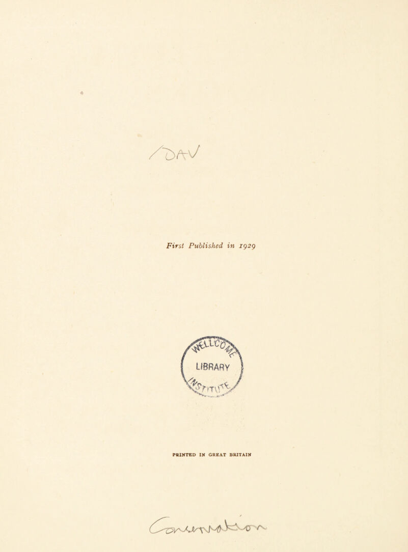 First Published in 1929 PRINTED IN GREAT BRITAIN ZS''-