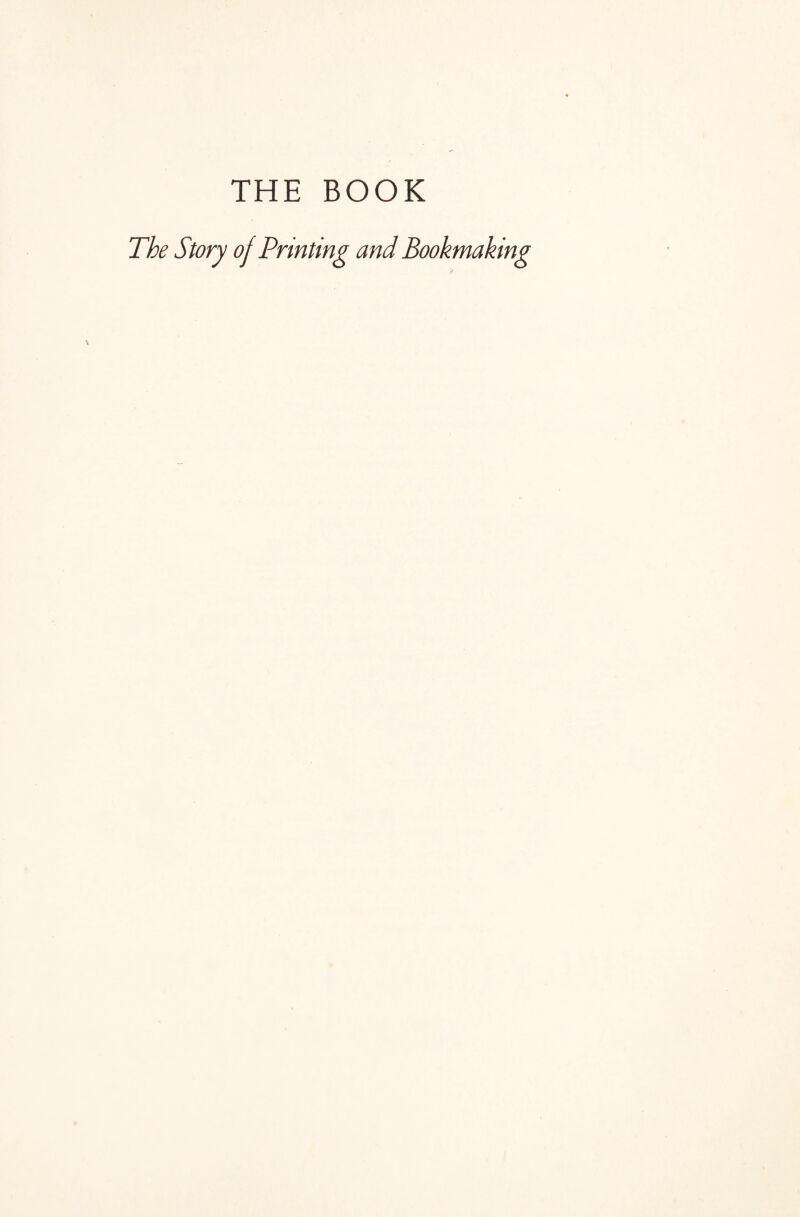 THE BOOK The Story of Printing and Bookmaking