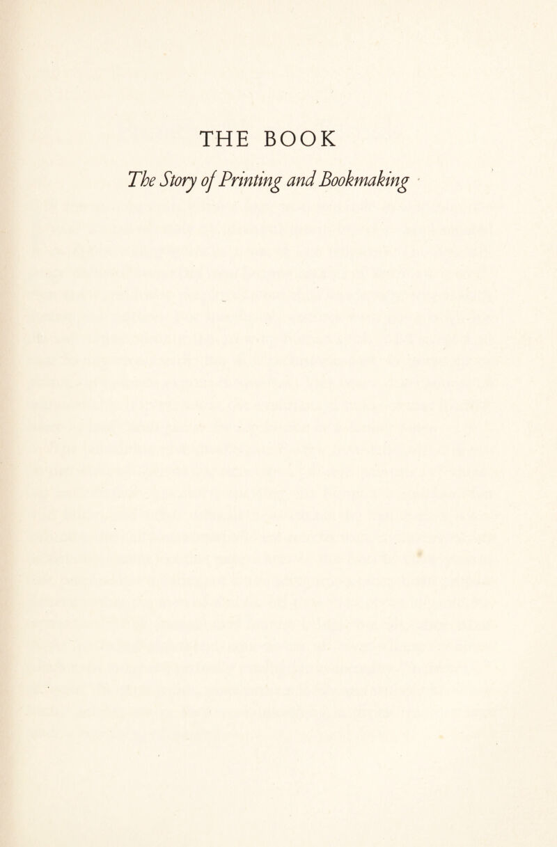 THE BOOK The Story of Printing and Bookmaking