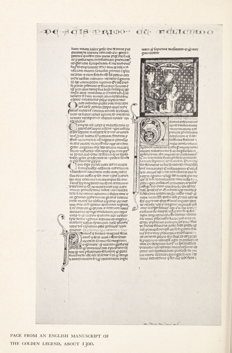 3p€( -0 Cfl 0 ■ !J> t\ ICDO-* d€(' :n 7i €tim> c ham mcatn Utxrrcprit-mu trmnntpeo jnctcntcm utrmtt non nalnftu pctum pttrucqmtxmtxiK meat cnpc mc-f* nit nr ptmtloncrn ttrmfioonmn pucmmtf.’ an gw: mm finupttmtmTimcmriwrwf f»j? tt*xmp item itc ecu 0 mm truth mt- ntuimn tneam fananirptmne ivpm artniiti}*anriiiihfixi(rhfdvtn-u0 ran •sntneuemm mtmtti0-itcttcn0figr»tmi fd fpimmsatcm nipmtufijrtutccw* fCfCMtn pfhrunr- ctfilta ciu* fanntcM? tpc armttmvrtmto ftut tnvhful'crpiQprr unfimus* tticaimnt iy etuenrutn qcui tie tlcnt fi'iam •muirrft amrnttcun aixutp c\M:ccutm£>hfl?K> uipuramw'* Oi\m mtt*t«m0p:cfd enn'emm: cent mtofcatfDttaprptr.quofard^c ^uf^nccnrifnwminccoutTntvafaaaf ?T3tur'Uf ruituatcUct ucmrc4p axe duty ■\ ttcnitrrtritrqpiw0<nftqttt0tt£»ucr-*rtt>5 ttiuicfut’ |0 PTiiprp ant tuTrr q*tntuccuimt0 cc totem \f laptcnac nwtwmcmwr pmor gmmmtcm- itemtfoofatTenru^arffak f cfmfiqwtm ni tmeemfemmr itwccU : tmft]wd nntnufinntycatn fmmrm p ! firnrfaa lumen ettufncgnmr-yemtfqo m olio tmetre tit mniTtrho npo confirm cttntM iigviH^muTcorcnmrn ramccu mum imnterte ifot ucufip'm aim per*1 vn tonic* mtFcmii teftrtmt* cntrfcpm Win tpitn cpttfmtmvnt-i poftta fcm&i a mctimtrnrpdyit- Cl urn ergo pretd utter cof m cmcctt ...A it m uemifer- atrftmru cutFetnumt ifocnfxmtt noicntrm mmt ammitec fuo 0 p:m uufwqfd. mmrfrtr'mnncn trmmic ucmuntvt mmaarpmfdtw. rontf feptmffttmbrmiflimt me pjmnr. , nntcnmrqita cm to cretnUofetn: mtH mvmu mmuTcrmt^ iirnttinofcUHam tvre-f; Ticutmm uoumtmrfhnrrvttwetr an gtrmicemthrmtmtt qf ante itetmte rurtf-Tnatrt/to atfUm laptmiu 0 inner rmnn'or-nnrtpctm*? onUmora ingrmn.. q nr cmttutn vp comm ammnurm uocnf xs tv act t'm c* orto ptweric n am • q n t ctpi r untie* *n • mmrine quotum aim item in fpicnmme *tghmt0 mcnmxan migeim, mectimi tcfcmfptauotm note mi ode tntur*vri itfwmw effd pihtuw ipace* )tueiut> CXcrlmnol^tit naittmm-tict fnmufq-fntmt0*m oqmtf ^ Ua omtf q-fettr tuuif i-dlirfcncr* me turn mrmrnftl mogrtu^ 1 _ I pttfiimrrt-*d trunnm ^nrunu c-tptmm eulmtnn optnoncin frf mtc# mtc jhrmntcm*fVtumitr« cdbfo* fUndman- tfd on r mfener it tth p; rrm p v ontuliumccm-fti p ttucirmcm tn§m U*Tt*fnnm ifmtaouo* ttmm0rtfeuntm«0 opnDnncritnmtmn nnarminttutm are' ptoumtfonnfinlnw amifannnqtico0 fofficmtfcmiurn mum atmf tntftan t aptmnrtunc pun r> ptlftt $ nnjnwnint i cmrccrc rrcUtrunmt-f? apangttoioUtn _ p? rtrncmun itm rmpi to: \ In fncfentmi r* xlm aim mfitrftnniprttilrnrcmmtm' i rnn a a fcjnnmran mmctm-'5Hrt«]ip (C0fti«umo nrfuefettattitp ofnicrett tmf tmmoiotrr»Crt* ftnamtu^rptmo l rrv. ottnof f dm-vw- mmi ftttif Orqao m totem agtiotuacicgi monmemqunnc pr ct wk mambtub'tmnmc tn tut n.. .i, pft* ugnuccdoitoftntnamPt aqtdid affltgimq'mmn rammu ft c cn< mnee nop amfcnftfhiummn icmmutto p ^fudneum nurem nnqu pc mttK tttmillftiwlH femptmtii aonno dc* aqrutnr><?crcfntutf nmittm were nJtttTumh-qxfm* metK mtpi unm memtromn m'antr. ntt tmtne tHcruntlr faaPt utm cmfm ccnni* crpittumn inrtttcm foftUK tnitt xn dncnttdltaanontrftc rren pfld-ipc aur piimipnttmqm aqmfhgmtm fuo w r tup 1 r- tmtf pits im t« antMtec «e 01 m coftnim^ptr.qmi'htcTas) dttpdS' tic ptcrcrutmttnnqm a <911 mottfitcn ct> rmn cw itetenmr. ntr^ mfpftmttlc* tmntttmndi tcomui rnanfuefamr-tm ctmit m Hfvtctamlwm vHufqtftmt'im tin umm* rcqtuPt mmigcimtun \w mmo m»ttcnntr*pfCP aut tchffedt-1 PAGE FROM AN ENGLISH MANUSCRIPT OF the golden legend, about 1300.