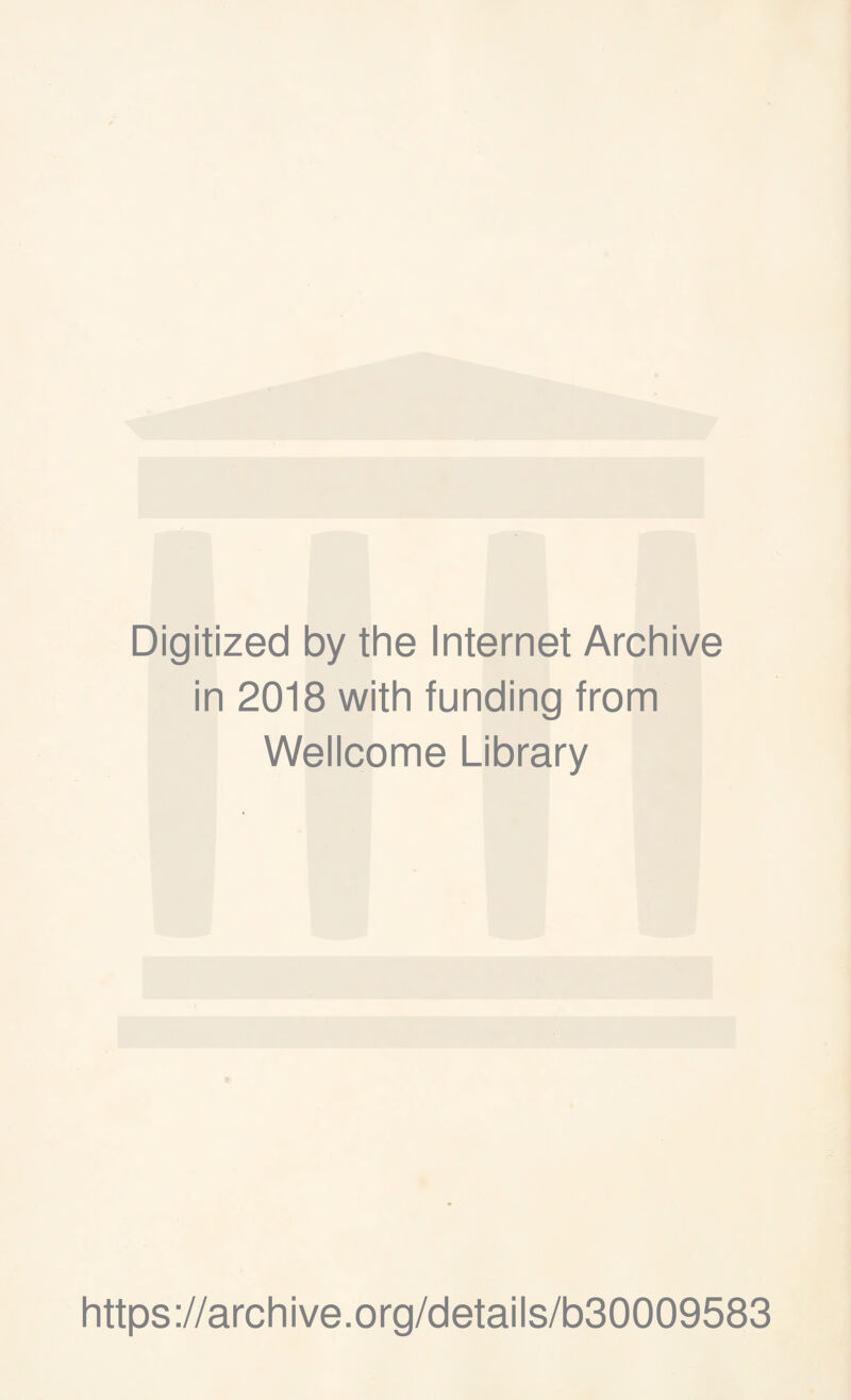 Digitized by the Internet Archive in 2018 with funding from Wellcome Library https://archive.org/details/b30009583