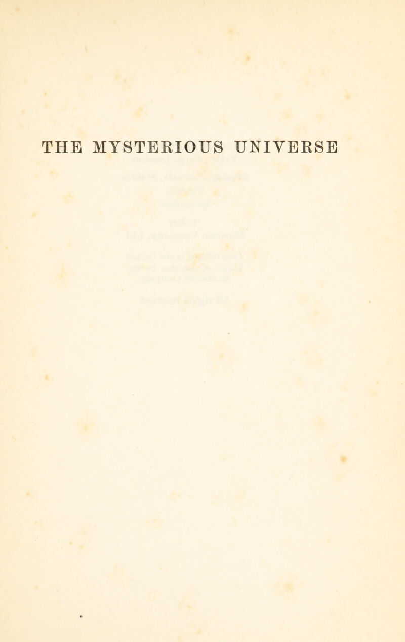 THE MYSTERIOUS UNIVERSE