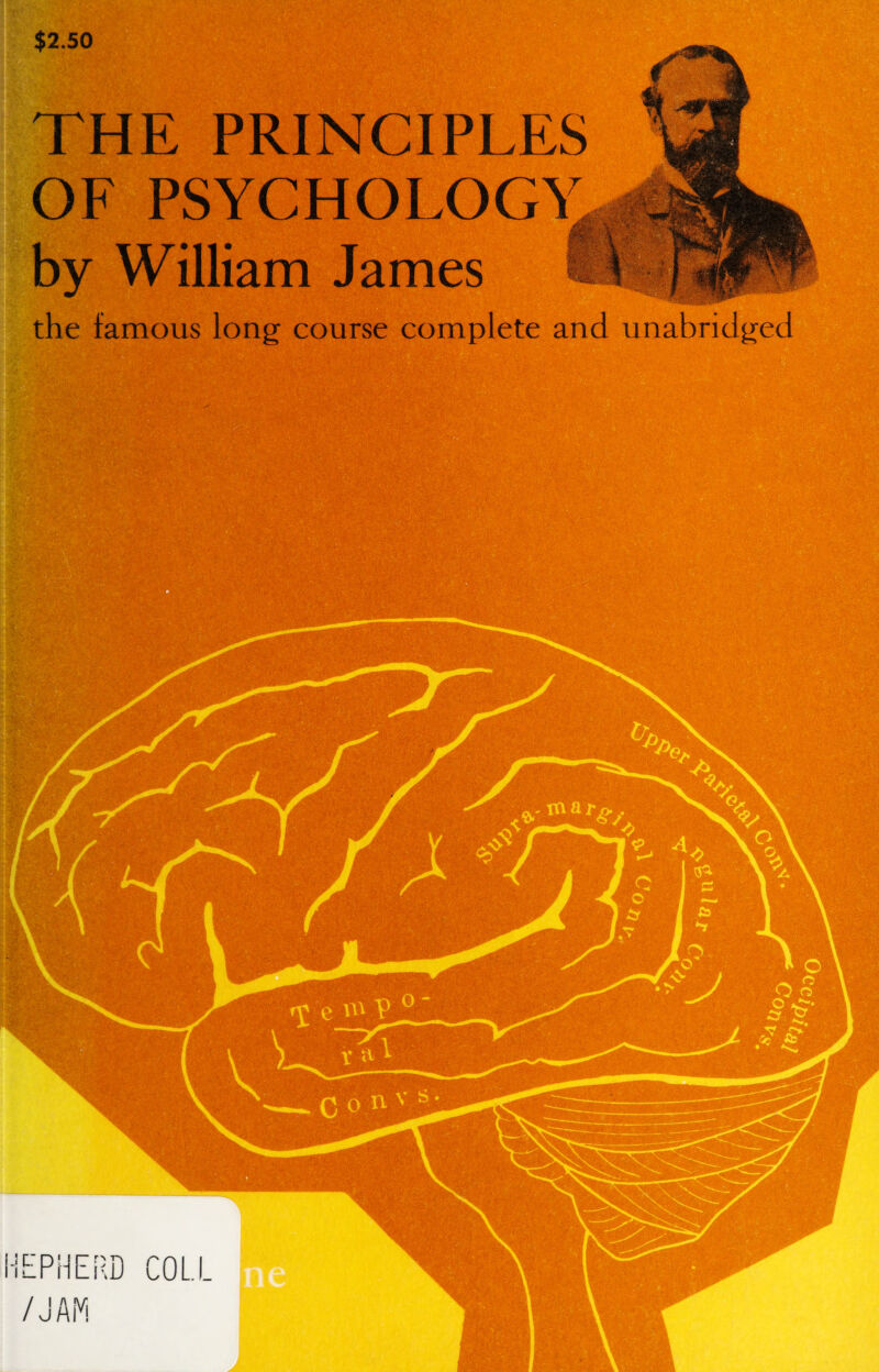 $2.50 ISi.'O:-’ THE PRINCIPLES OF PSYCHOLOGY by William James the famous long course complete and unabridged